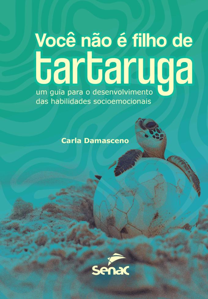 Você Não é Filho de Tartaruga: Um Guia para o Desenvolvimento das Habilidades Socioemocionais